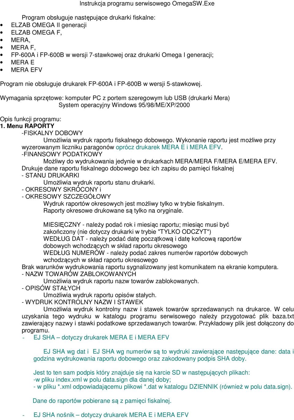 Program nie obsługuje drukarek FP-600A i FP-600B w wersji 5-stawkowej.