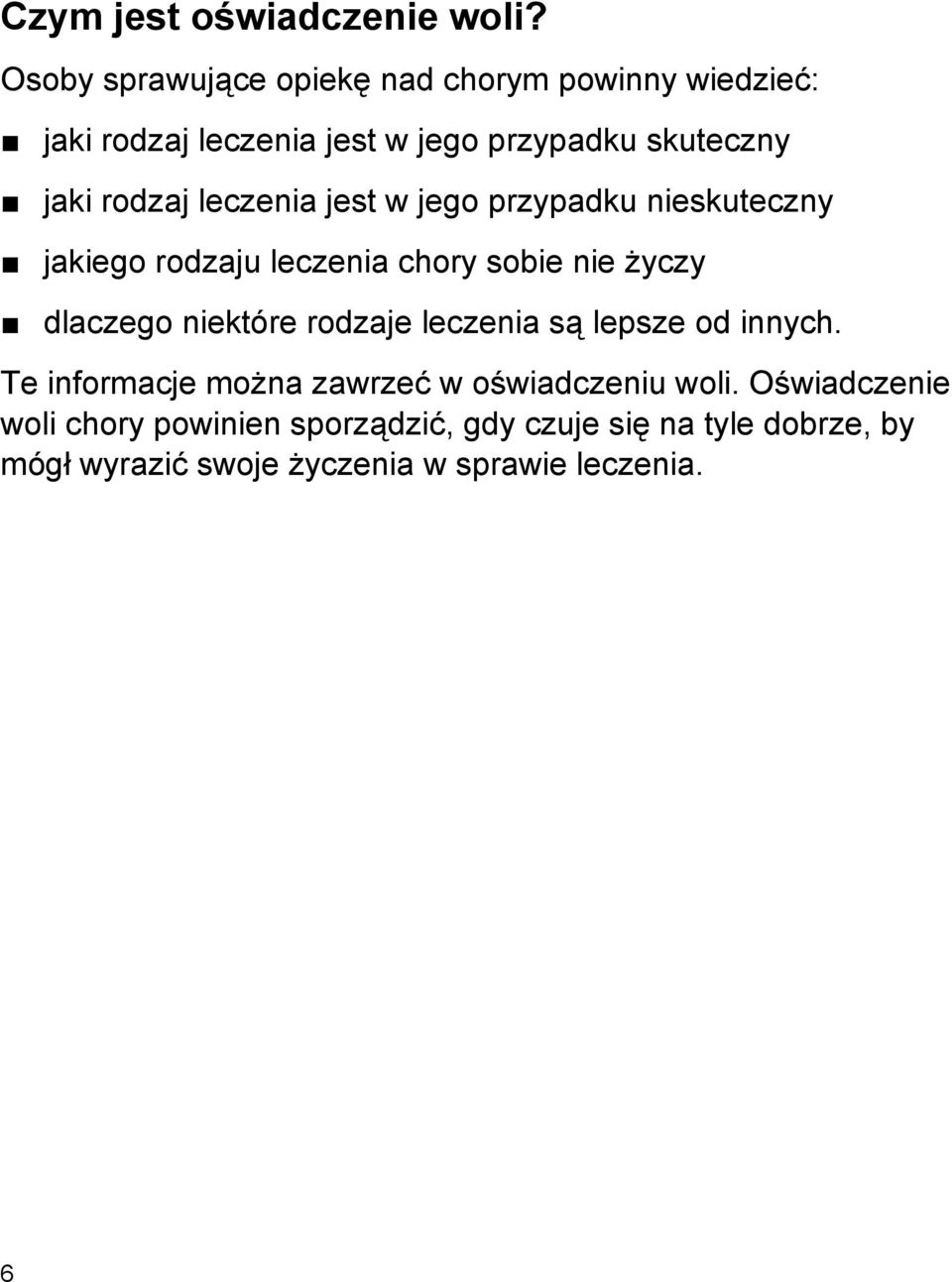 leczenia jest w jego przypadku nieskuteczny jakiego rodzaju leczenia chory sobie nie życzy dlaczego niektóre rodzaje