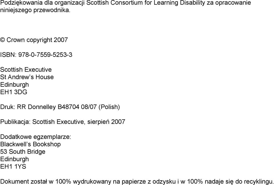 Donnelley B48704 08/07 (Polish) Publikacja: Scottish Executive, sierpień 2007 Dodatkowe egzemplarze: Blackwell s