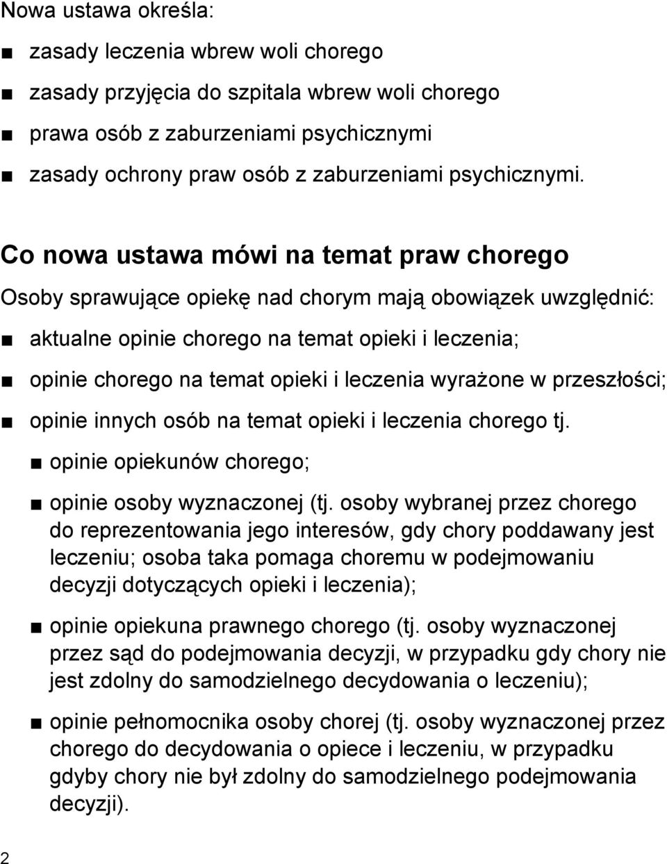 wyrażone w przeszłości; opinie innych osób na temat opieki i leczenia chorego tj. opinie opiekunów chorego; opinie osoby wyznaczonej (tj.