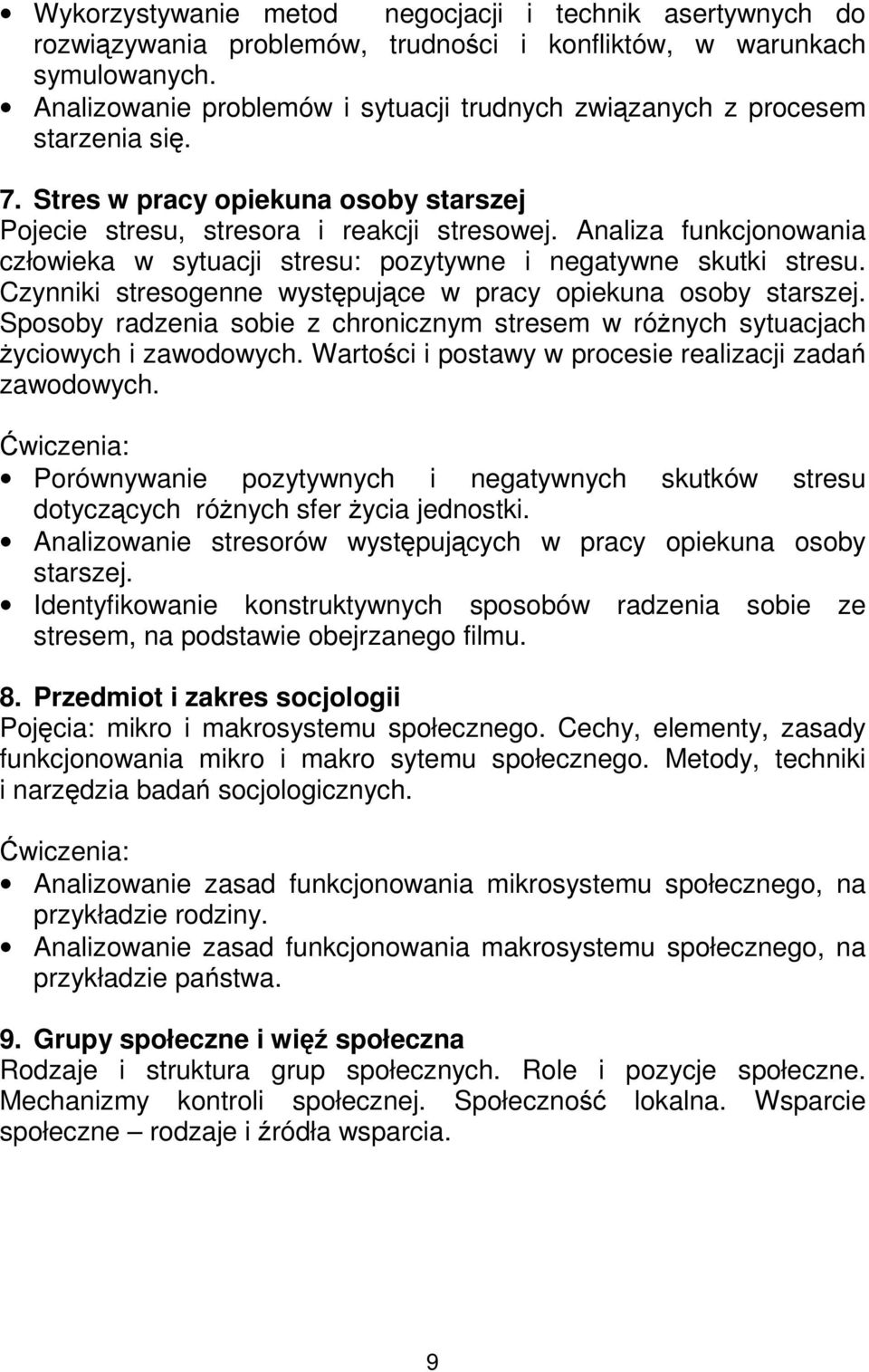 Analiza funkcjonowania człowieka w sytuacji stresu: pozytywne i negatywne skutki stresu. Czynniki stresogenne występujące w pracy opiekuna osoby starszej.