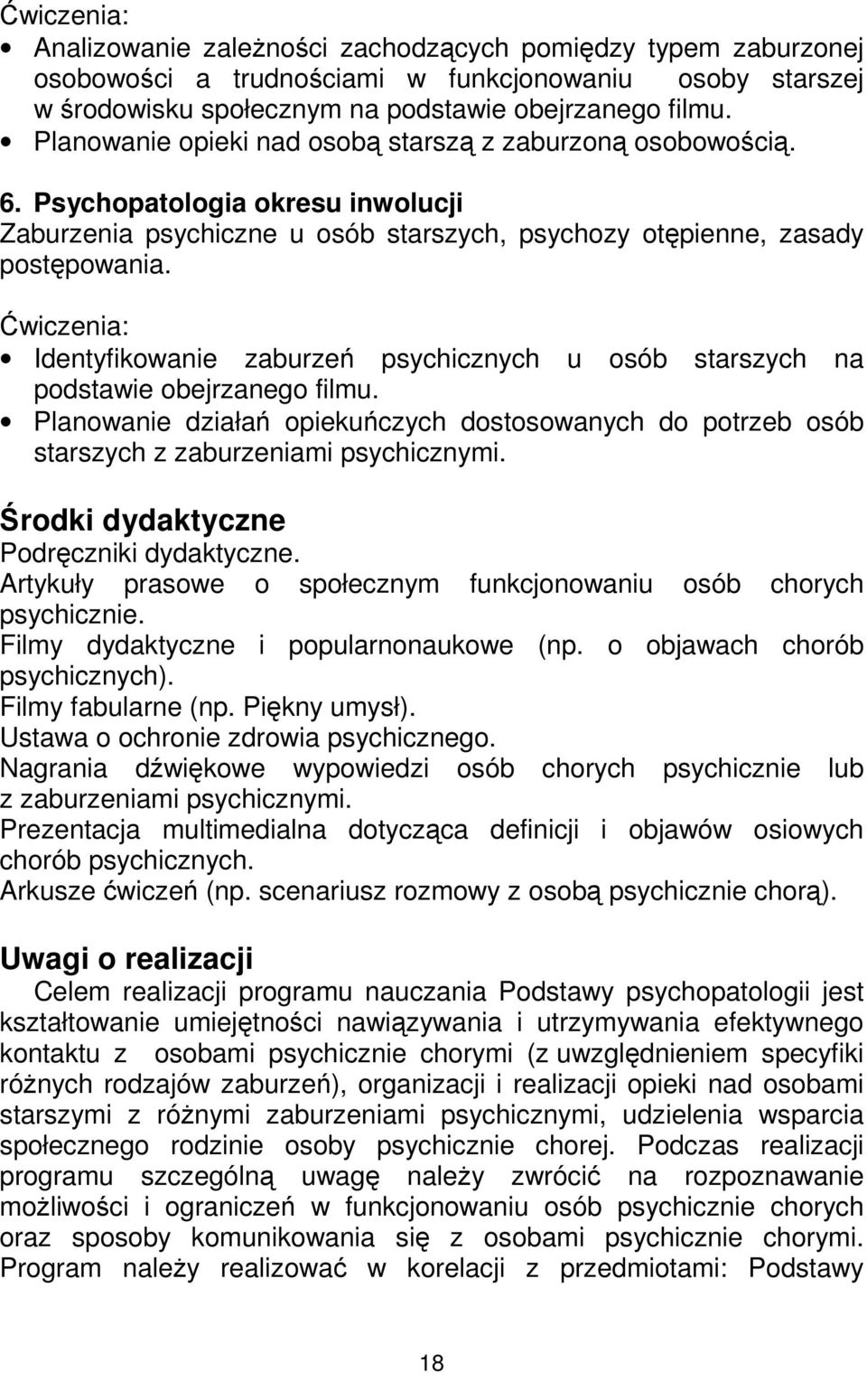 Identyfikowanie zaburzeń psychicznych u osób starszych na podstawie obejrzanego filmu. Planowanie działań opiekuńczych dostosowanych do potrzeb osób starszych z zaburzeniami psychicznymi.