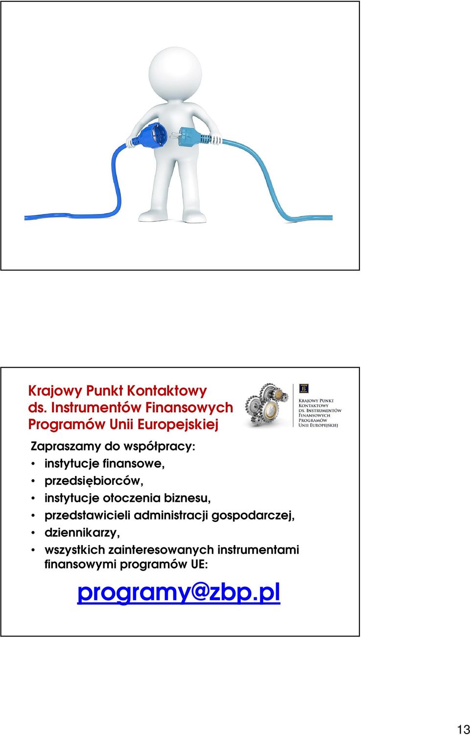 instytucje finansowe, przedsiębiorców, instytucje otoczenia biznesu,