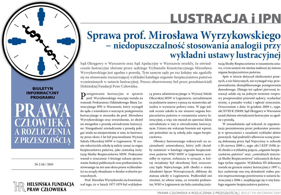 przez sędziego Trybunału Konstytucyjnego Mirosława Wyrzykowskiego jest zgodne z prawdą.