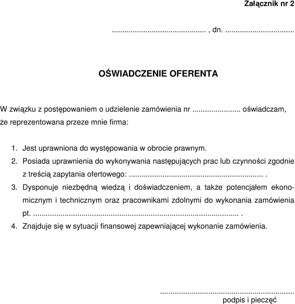 Posiada uprawnienia do wykonywania następujących prac lub czynności zgodnie z treścią zapytania ofertowego:.... 3.