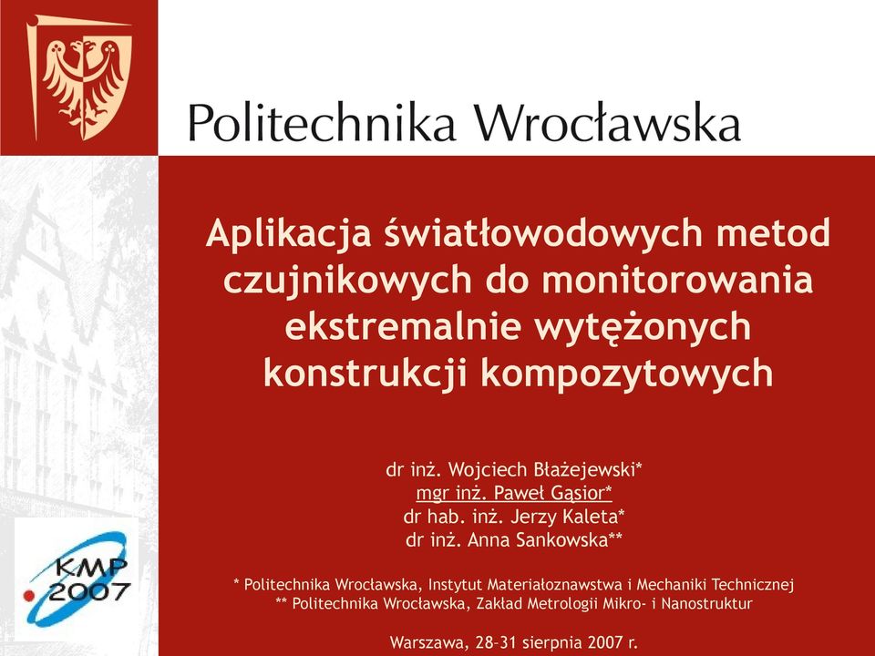 Anna Sankowska** * Politechnika Wrocławska, Instytut Materiałoznawstwa i Mechaniki Technicznej **