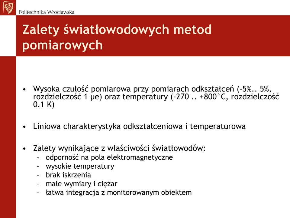 1 K) Liniowa charakterystyka odkształceniowa i temperaturowa Zalety wynikające z właściwości