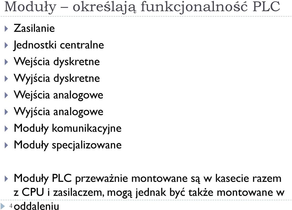 komunikacyjne Moduły specjalizowane Moduły PLC przeważnie montowane są w