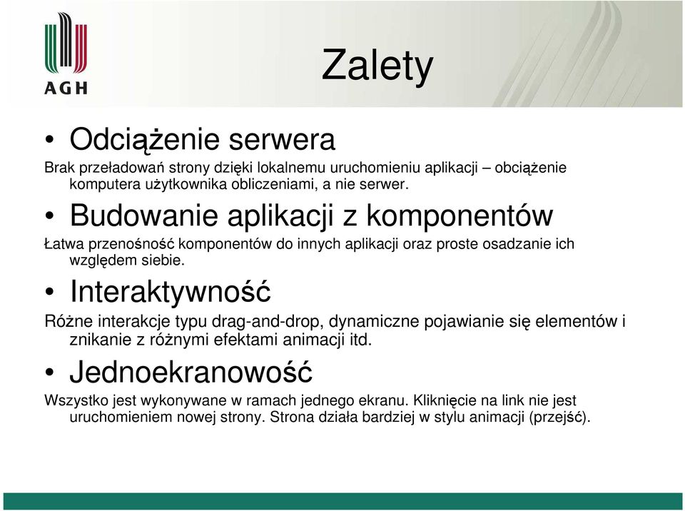 Interaktywność RóŜne interakcje typu drag-and-drop, dynamiczne pojawianie się elementów i znikanie z róŝnymi efektami animacji itd.