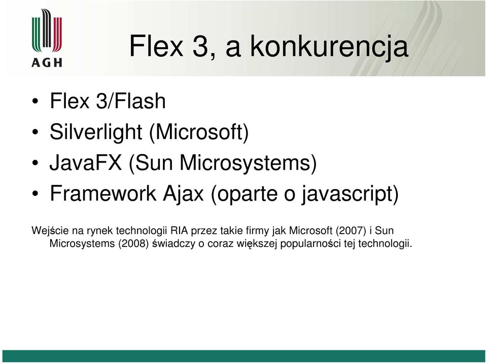 rynek technologii RIA przez takie firmy jak Microsoft (2007) i Sun