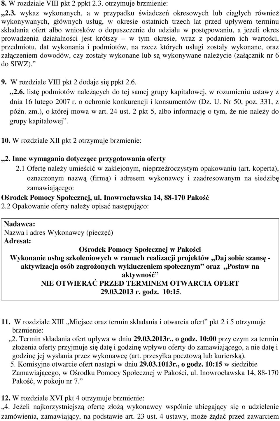 wykaz wykonanych, a w przypadku świadczeń okresowych lub ciągłych również wykonywanych, głównych usług, w okresie ostatnich trzech lat przed upływem terminu składania ofert albo wniosków o