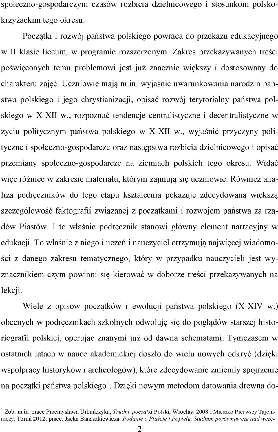 Zakres przekazywanych treści poświęconych temu problemowi jest już znacznie większy i dostosowany do charakteru zajęć. Uczniowie mają m.in.