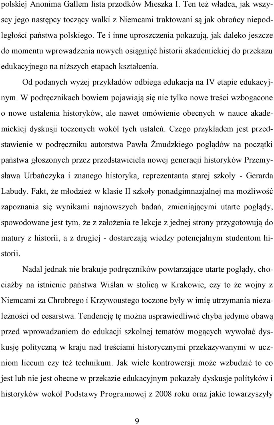 Od podanych wyżej przykładów odbiega edukacja na IV etapie edukacyjnym.