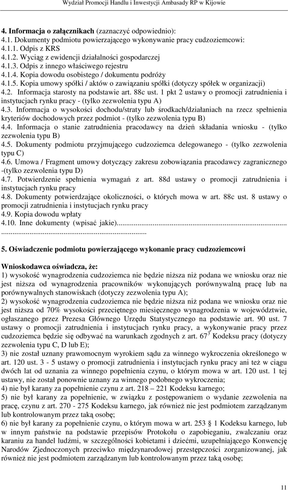 Informacja starosty na podstawie art. 88c ust. 1 pkt 2 ustawy o promocji zatrudnienia i instytucjach rynku pracy - (tylko zezwolenia typu A) 4.3.