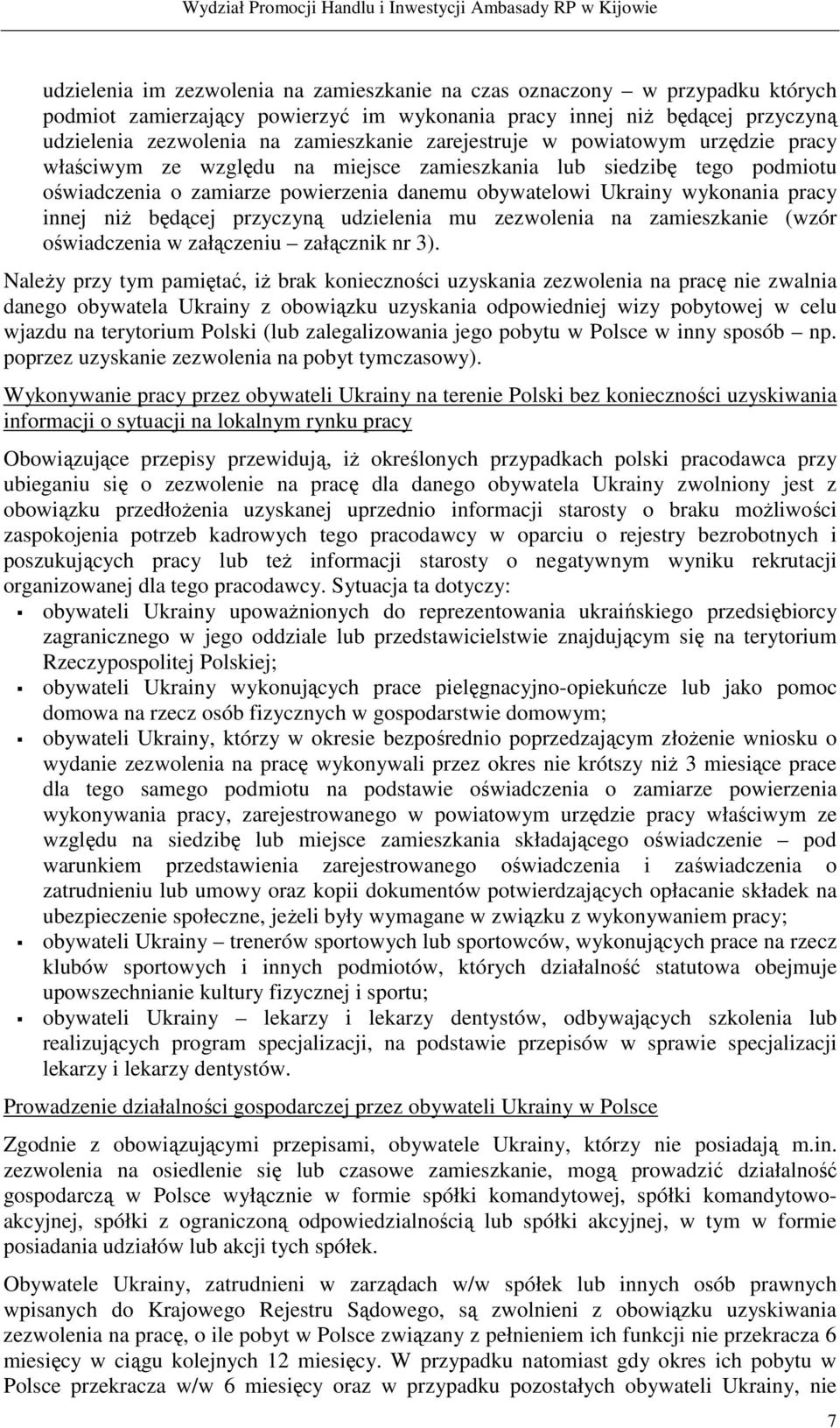 niŝ będącej przyczyną udzielenia mu zezwolenia na zamieszkanie (wzór oświadczenia w załączeniu załącznik nr 3).