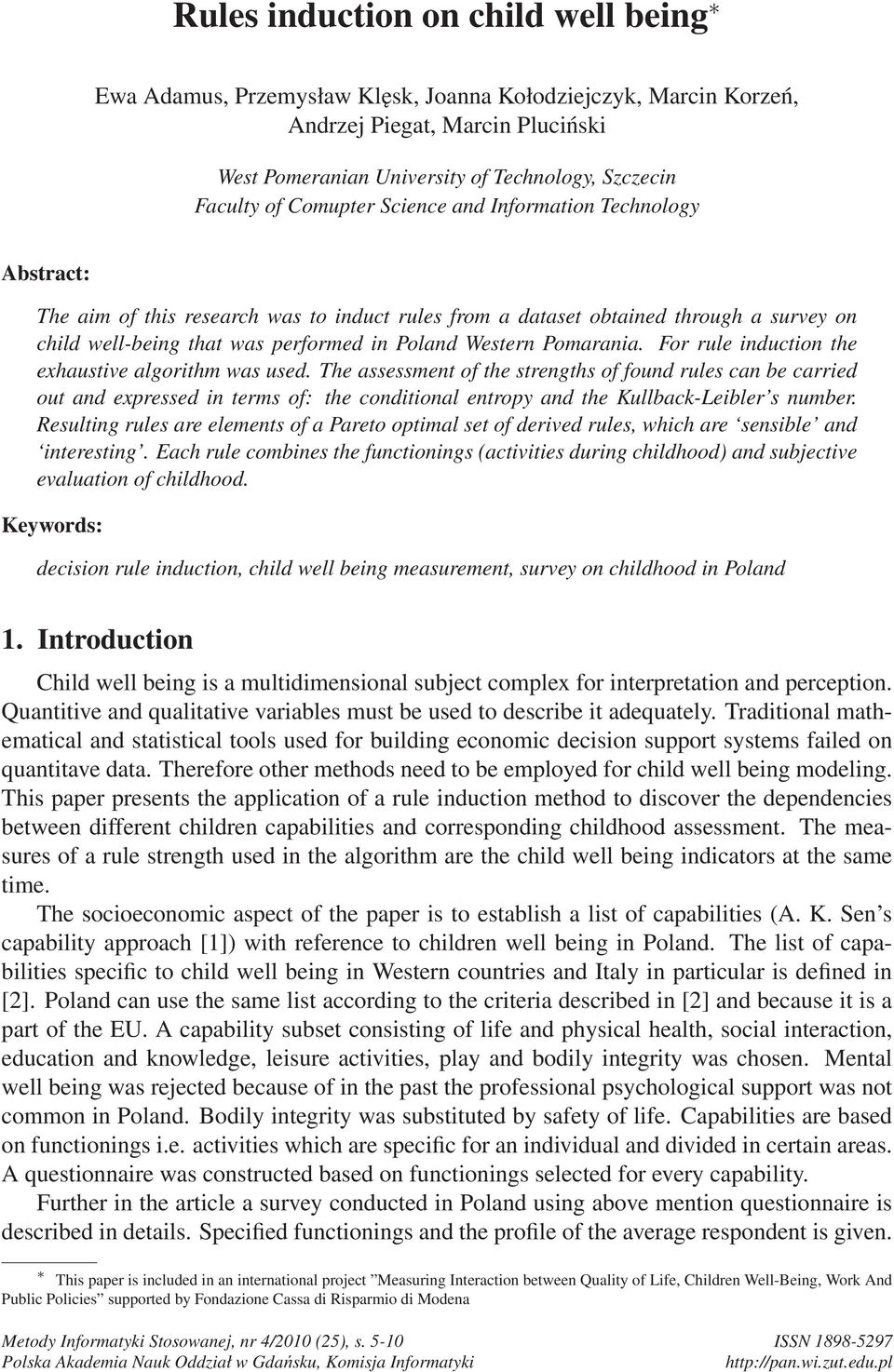 Pomarania. For rule induction the exhaustive algorithm was used.