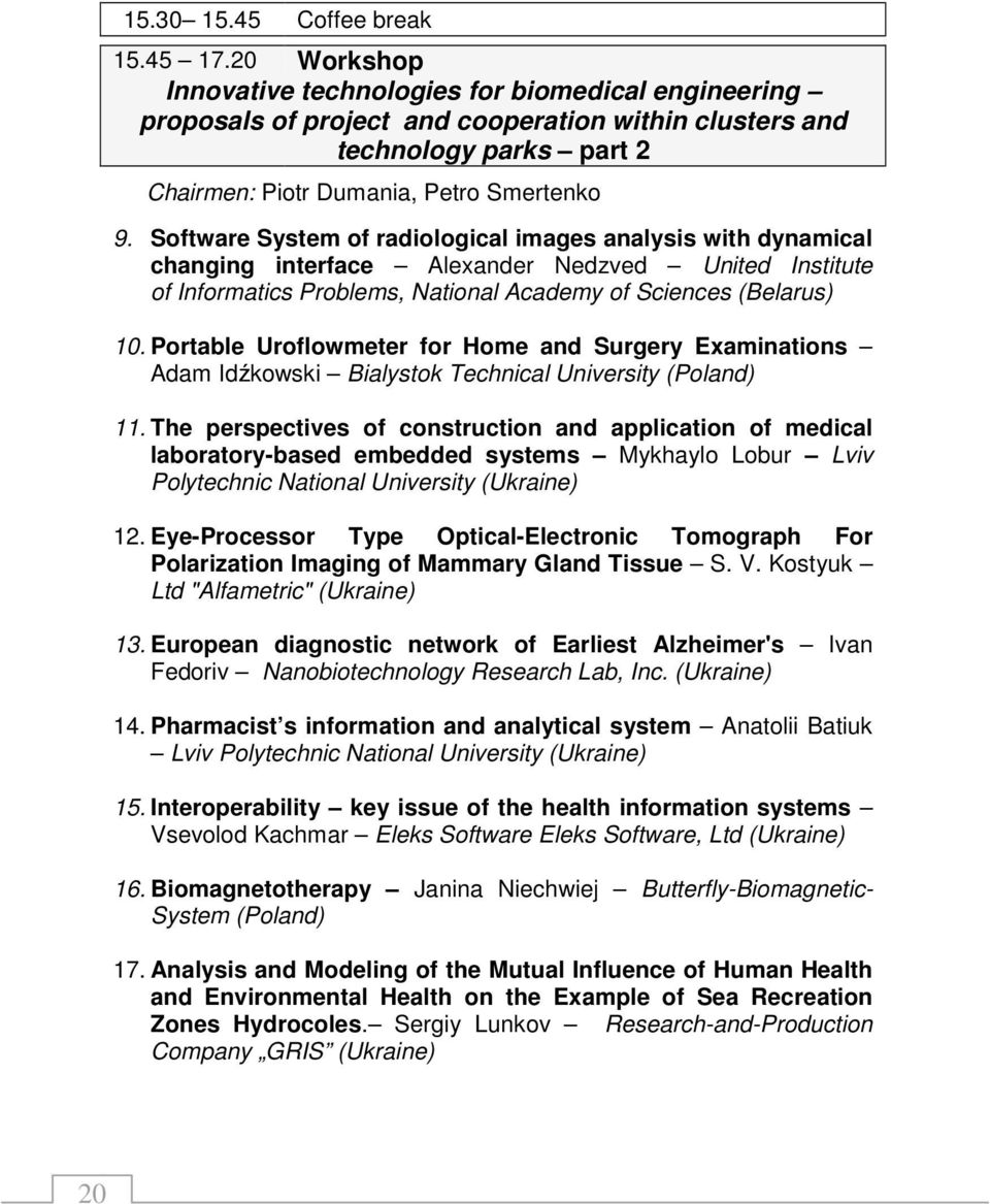 Software System of radiological images analysis with dynamical changing interface Alexander Nedzved United Institute of Informatics Problems, National Academy of Sciences (Belarus) 10.