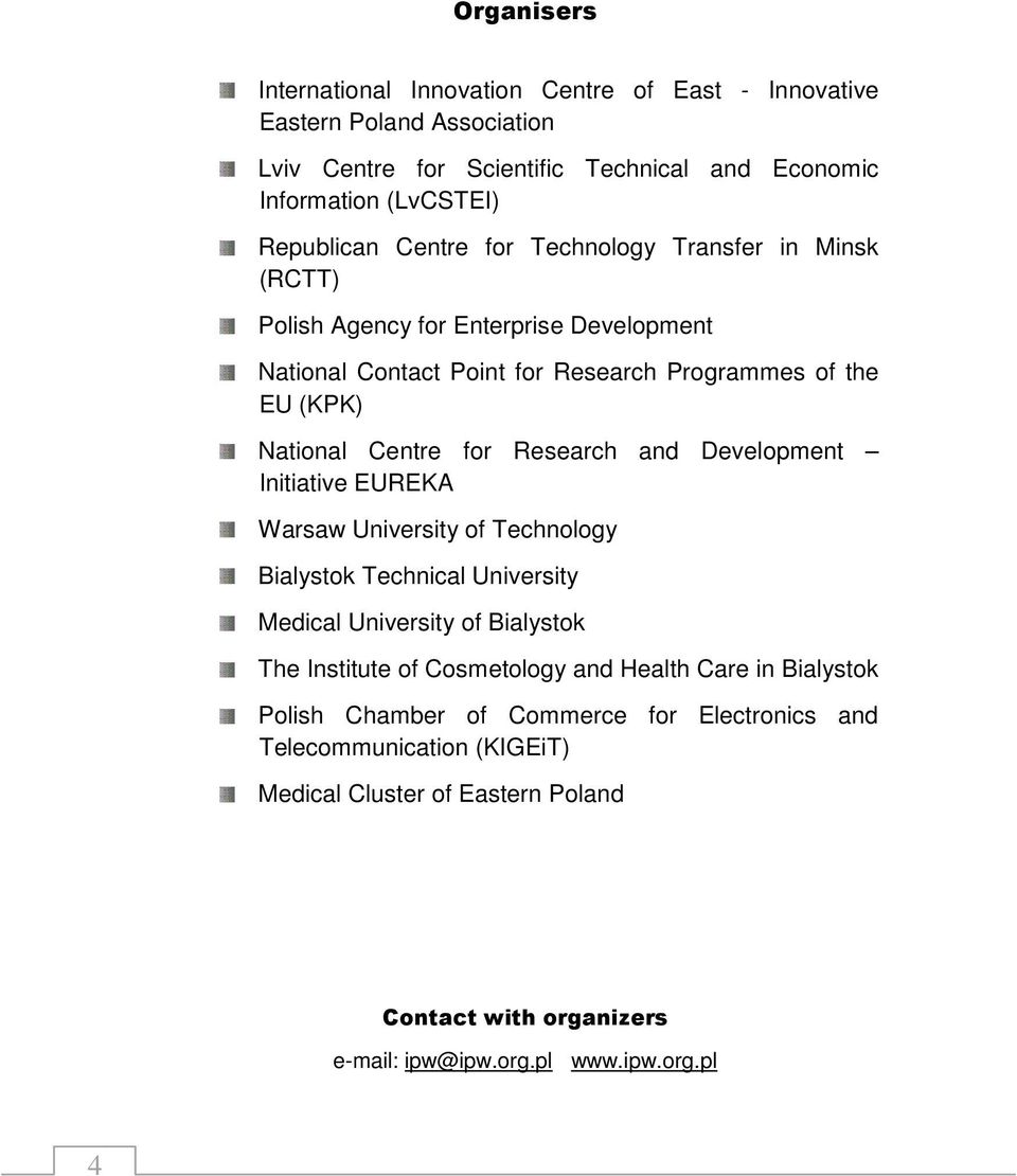 and Development Initiative EUREKA Warsaw University of Technology Bialystok Technical University Medical University of Bialystok The Institute of Cosmetology and Health Care