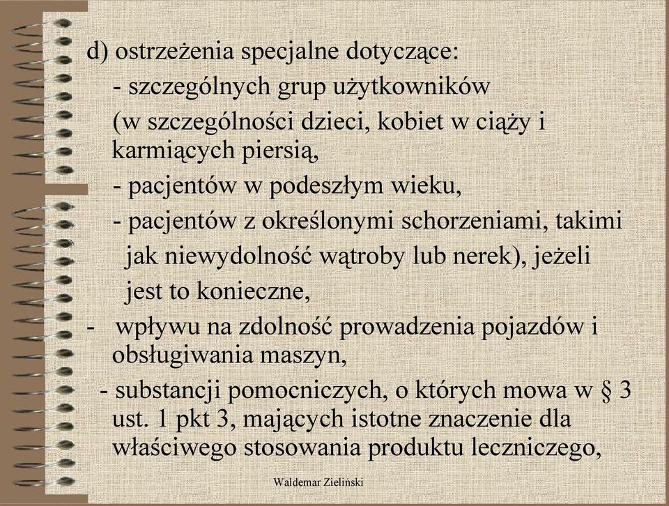 wątroby lub nerek), jeżeli jest to konieczne, - wpływu na zdolność prowadzenia pojazdów i obsługiwania maszyn, -