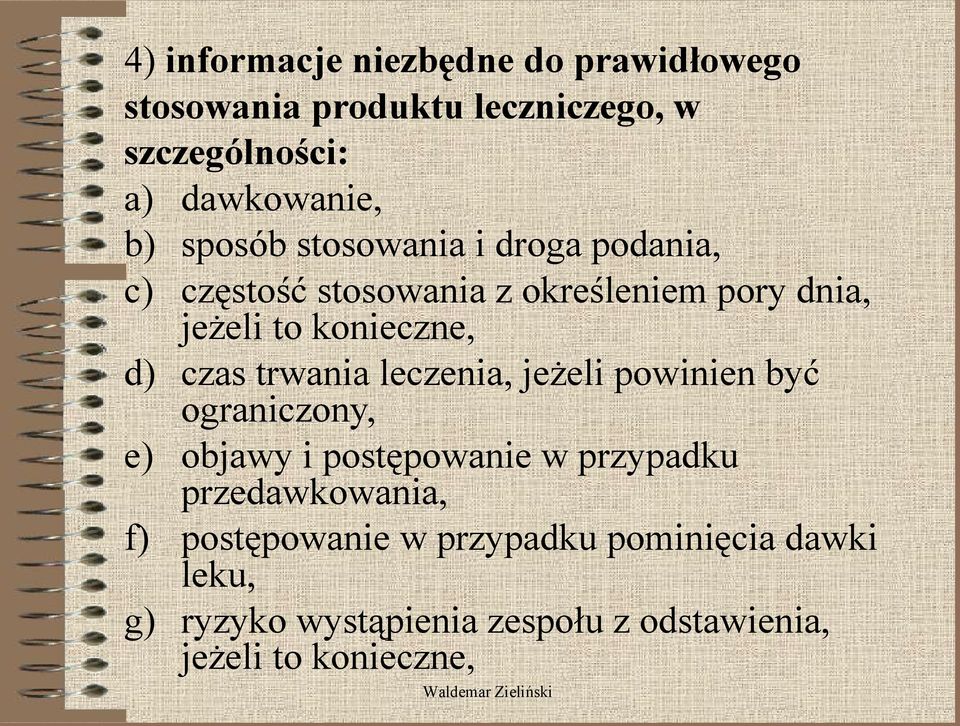 czas trwania leczenia, jeżeli powinien być ograniczony, e) objawy i postępowanie w przypadku przedawkowania,