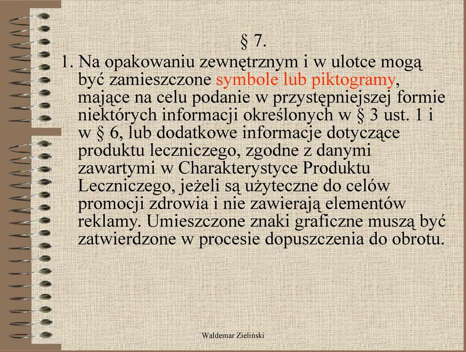 1 i w 6, lub dodatkowe informacje dotyczące produktu leczniczego, zgodne z danymi zawartymi w Charakterystyce Produktu