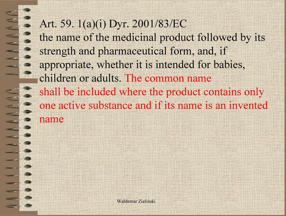 pharmaceutical form, and, if appropriate, whether it is intended for babies,