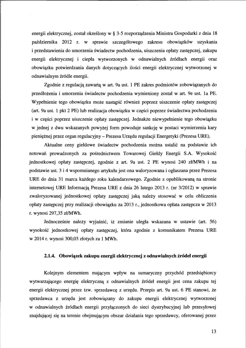 odnawialnych źródłach energii oraz obowiązku potwierdzania danych dotyczących ilości energii elektrycznej wytworzonej w odnawialnym źródle energii. Zgodnie z regulacją zawartą w art. 9a ust.