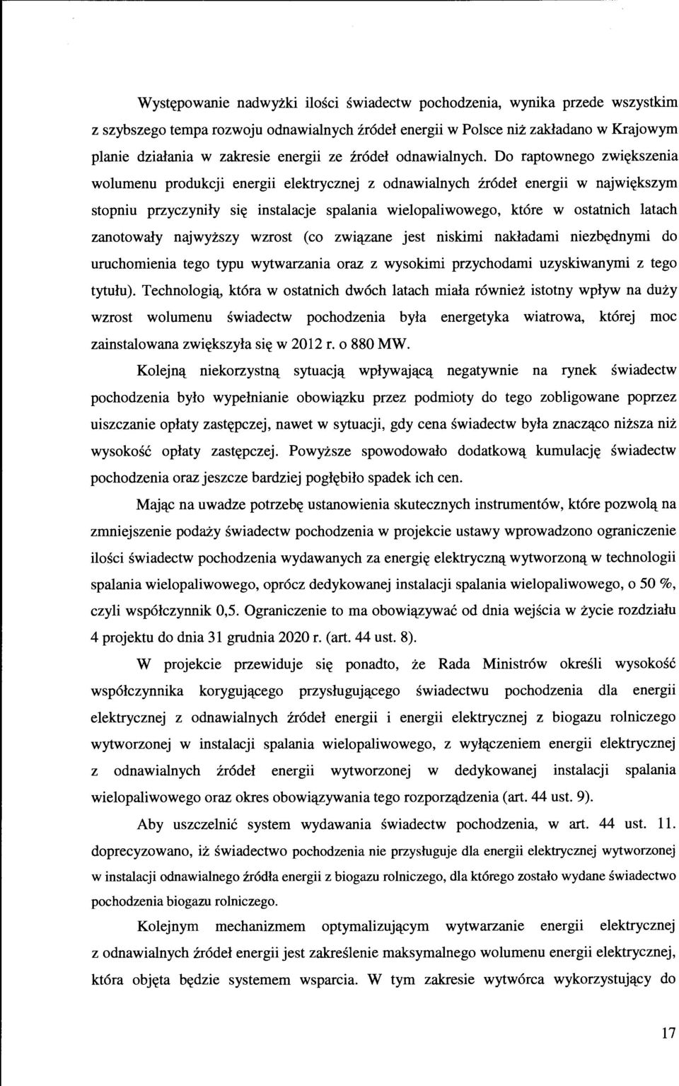 Do raptownego zwiększenia wolumenu produkcji energii elektrycznej z odnawialnych źródeł energii w największym stopniu przyczyniły się instalacje spalania wielopaliwowego, które w ostatnich latach