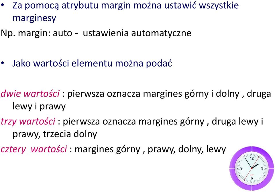 : pierwsza oznacza margines górny i dolny, druga lewy i prawy trzy wartości : pierwsza