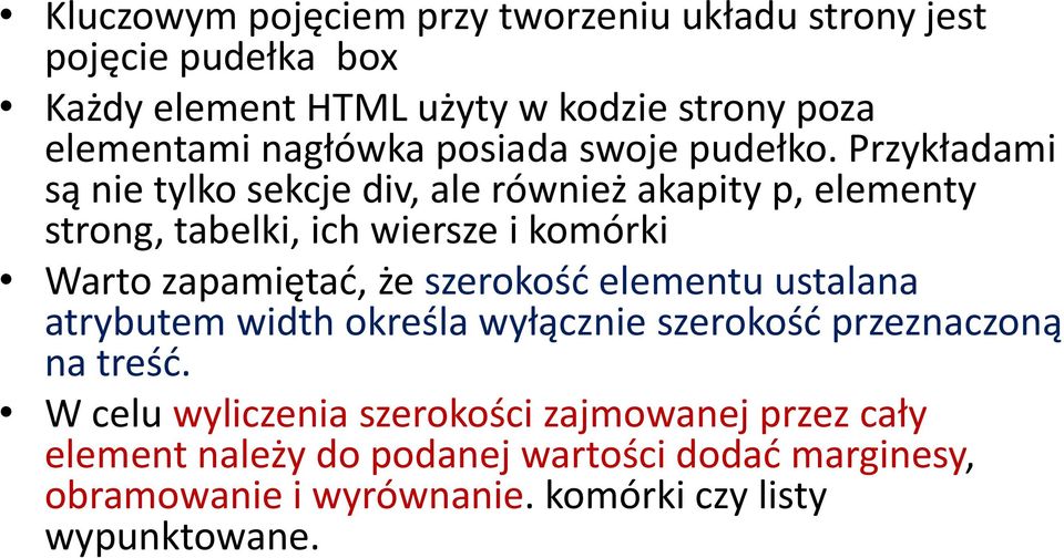 Przykładami są nie tylko sekcje div, ale również akapity p, elementy strong, tabelki, ich wiersze i komórki Warto zapamiętad, że