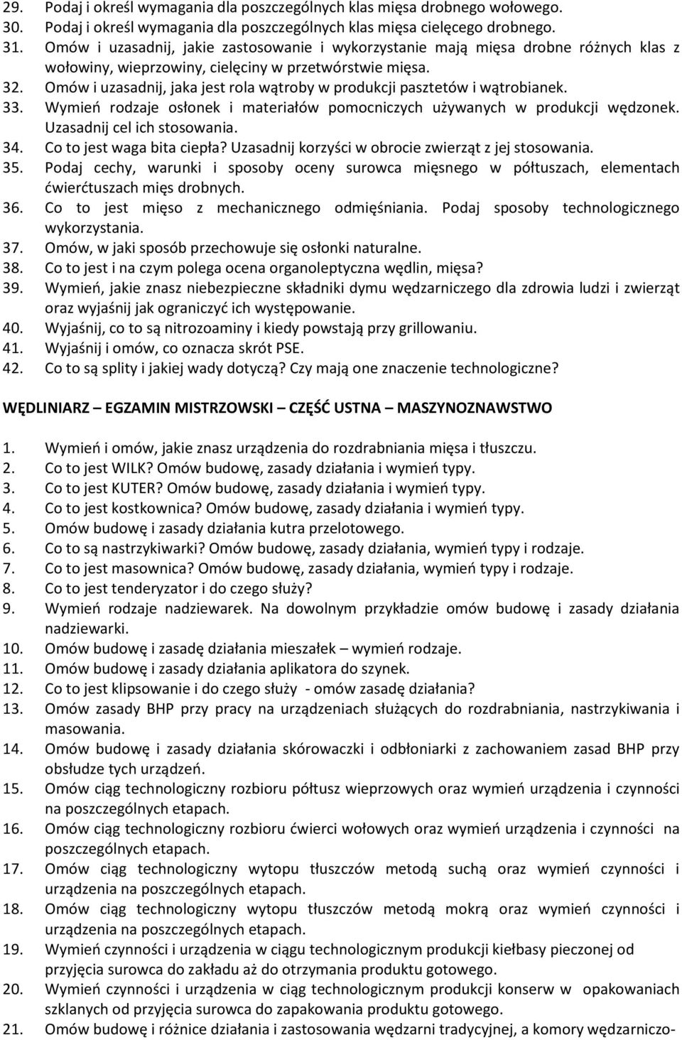 Omów i uzasadnij, jaka jest rola wątroby w produkcji pasztetów i wątrobianek. 33. Wymień rodzaje osłonek i materiałów pomocniczych używanych w produkcji wędzonek. Uzasadnij cel ich stosowania. 34.