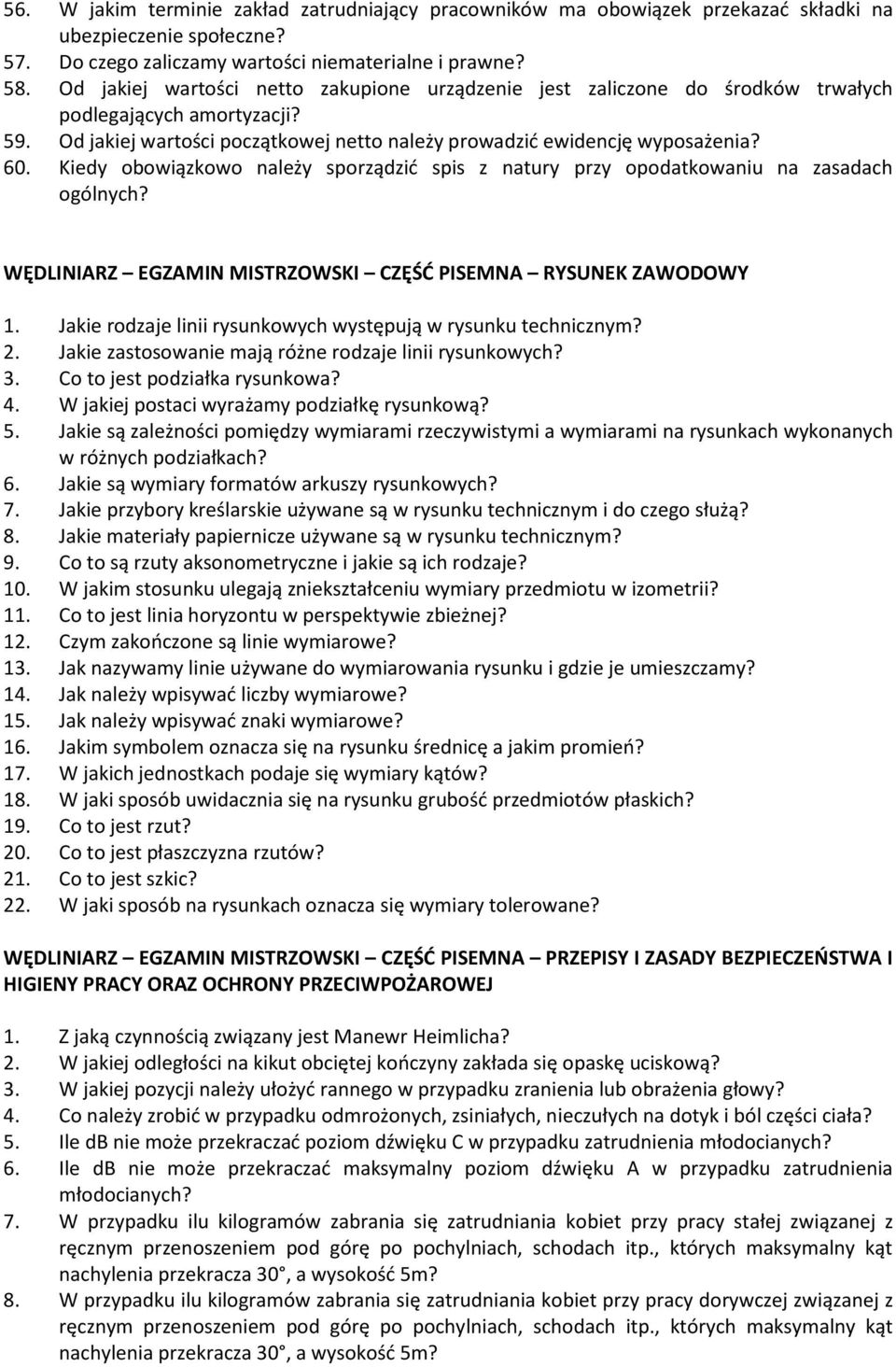 Kiedy obowiązkowo należy sporządzić spis z natury przy opodatkowaniu na zasadach ogólnych? WĘDLINIARZ EGZAMIN MISTRZOWSKI CZĘŚĆ PISEMNA RYSUNEK ZAWODOWY 1.