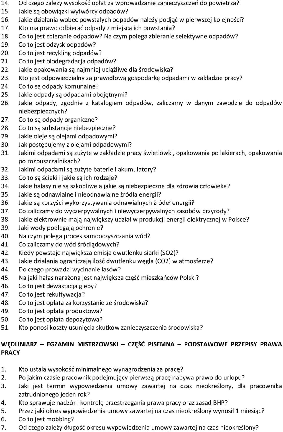 Na czym polega zbieranie selektywne odpadów? 19. Co to jest odzysk odpadów? 20. Co to jest recykling odpadów? 21. Co to jest biodegradacja odpadów? 22.