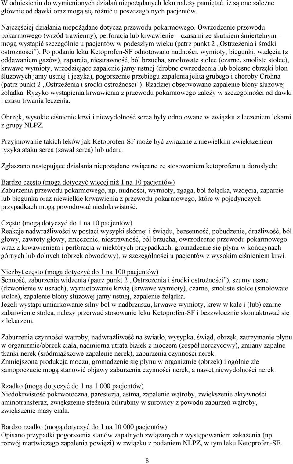 Owrzodzenie przewodu pokarmowego (wrzód trawienny), perforacja lub krwawienie czasami ze skutkiem śmiertelnym mogą wystąpić szczególnie u pacjentów w podeszłym wieku (patrz punkt 2 Ostrzeżenia i