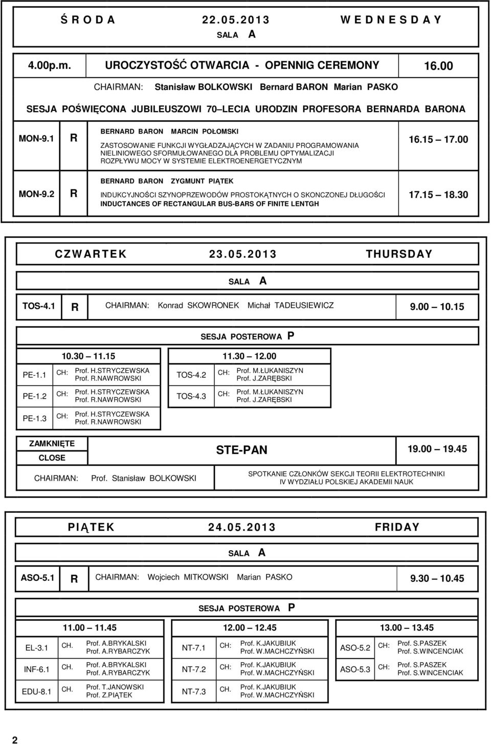 1 R BERNARD BARON MARCIN OŁOMSKI ZASTOSOWANIE FUNKCJI WYGŁADZAJĄCYCH W ZADANIU ROGRAMOWANIA NIELINIOWEGO SFORMUŁOWANEGO DLA ROBLEMU OTYMALIZACJI ROZŁYWU MOCY W SYSTEMIE ELEKTROENERGETYCZNYM 16.15 17.