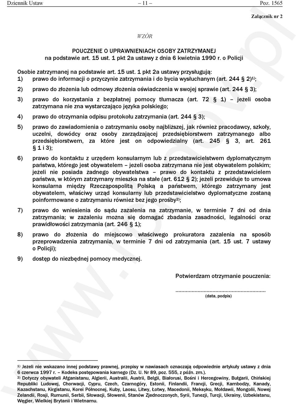 244 2) 1) ; 2) prawo do złożenia lub odmowy złożenia oświadczenia w swojej sprawie (art. 244 3); 3) prawo do korzystania z bezpłatnej pomocy tłumacza (art.