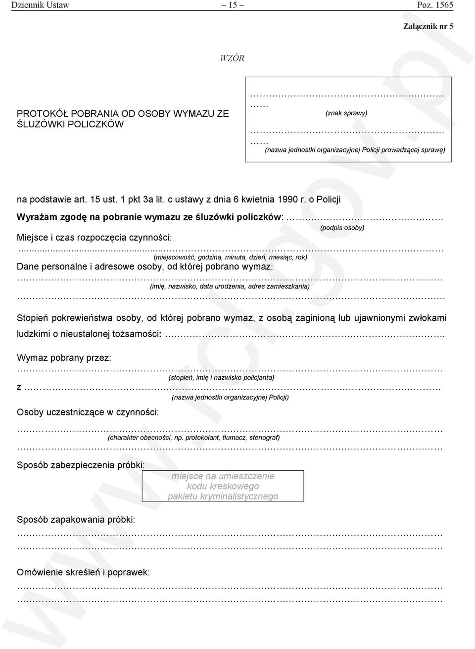 1 pkt 3a lit. c ustawy z dnia 6 kwietnia 1990 r. o Policji Wyrażam zgodę na pobranie wymazu ze śluzówki policzków: (podpis osoby) Miejsce i czas rozpoczęcia czynności:.