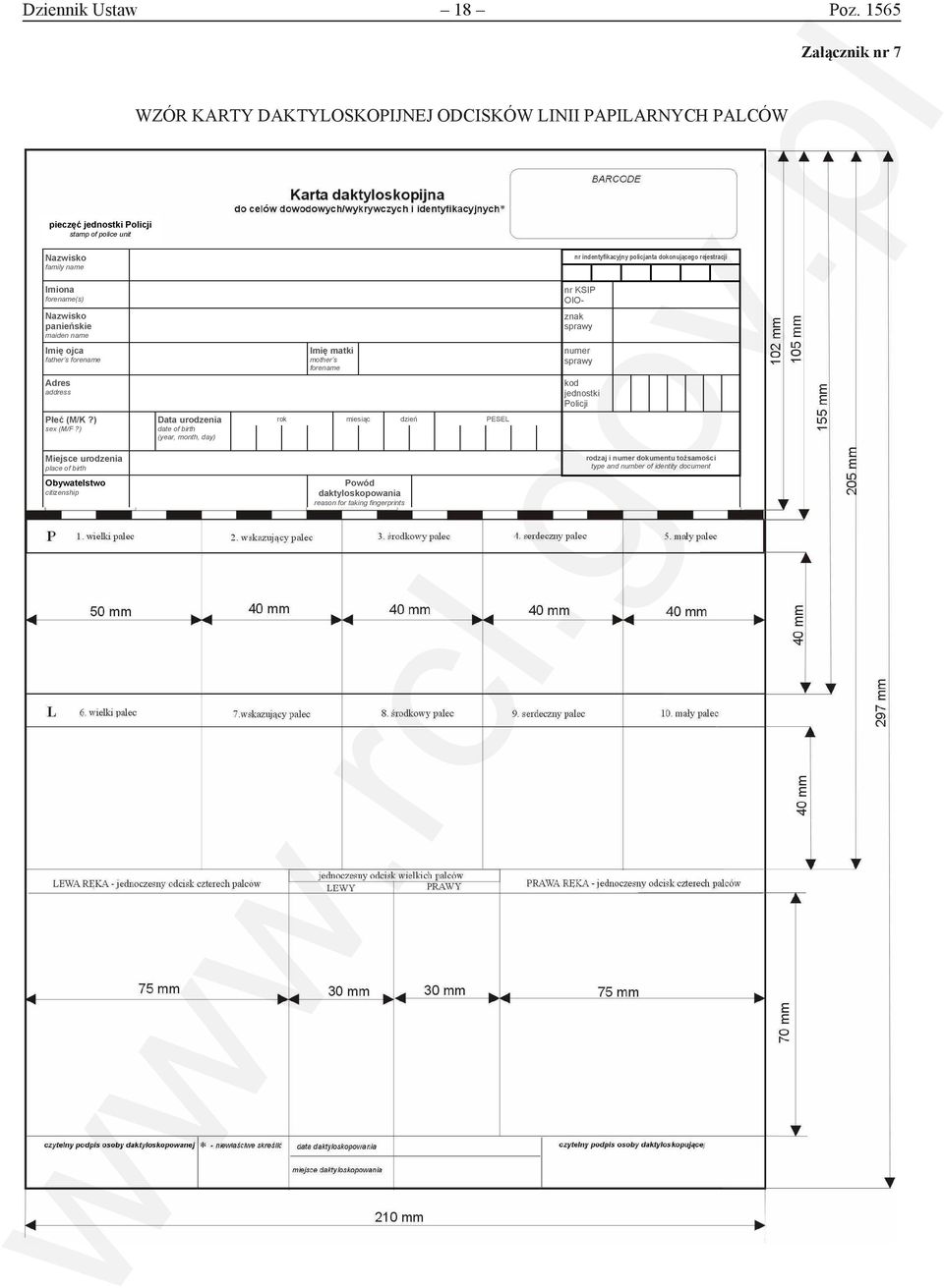 of police unit Nazwisko family name nr indentyfikacyjny policjanta dokonującego rejestracji Imiona forename(s) Nazwisko panieńskie maiden name nr KSIP OIOznak sprawy Imię ojca father s