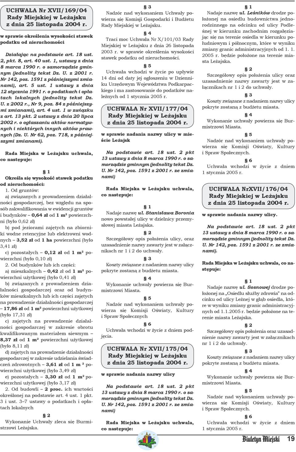 o podatkach i opłatach lokalnych (jednolity tekst Dz. U. z 2002 r., Nr 9, poz. 84 z późniejszymi zmianami), art. 4 ust. 1 w związku z art. 13 pkt. 2 ustawy z dnia 20 lipca 2002 r.