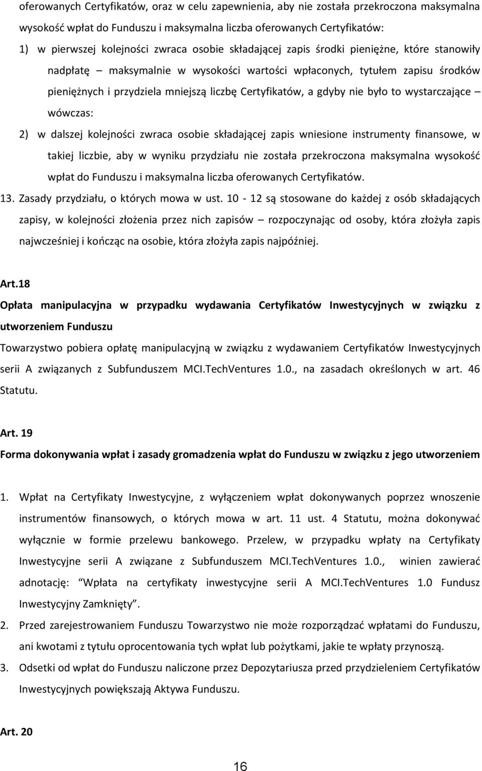 nie było to wystarczające wówczas: 2) w dalszej kolejności zwraca osobie składającej zapis wniesione instrumenty finansowe, w takiej liczbie, aby w wyniku przydziału nie została przekroczona