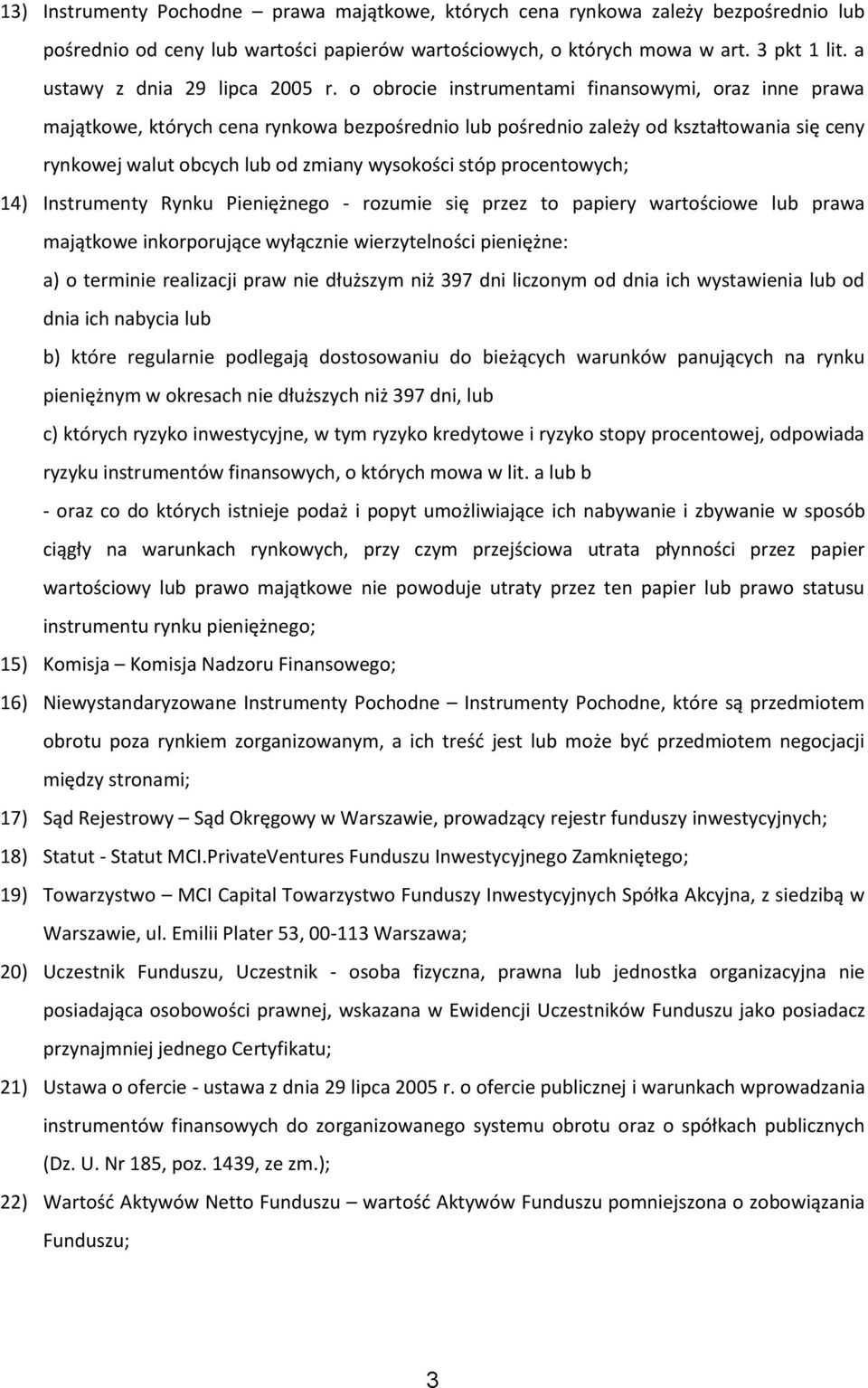 o obrocie instrumentami finansowymi, oraz inne prawa majątkowe, których cena rynkowa bezpośrednio lub pośrednio zależy od kształtowania się ceny rynkowej walut obcych lub od zmiany wysokości stóp