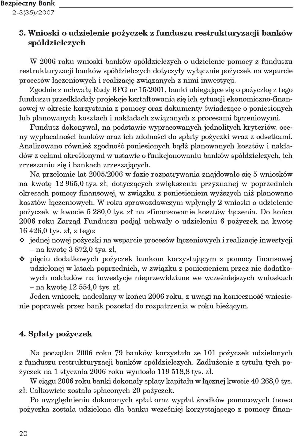 dotyczyły wyłącznie pożyczek na wsparcie procesów łączeniowych i realizację związanych z nimi inwestycji.