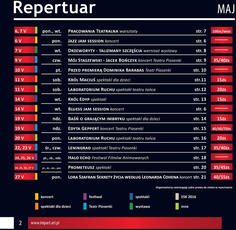 Laboratorium Ruchu spektakl teatru tańca str.12 20zł 14 V wt. Król Edyp spektakl str. 13 15zł 14 V wt. Bluess jam session koncert str. 6 19 V ndz. Baśń o grającym imbryku spektakl dla dzieci str.