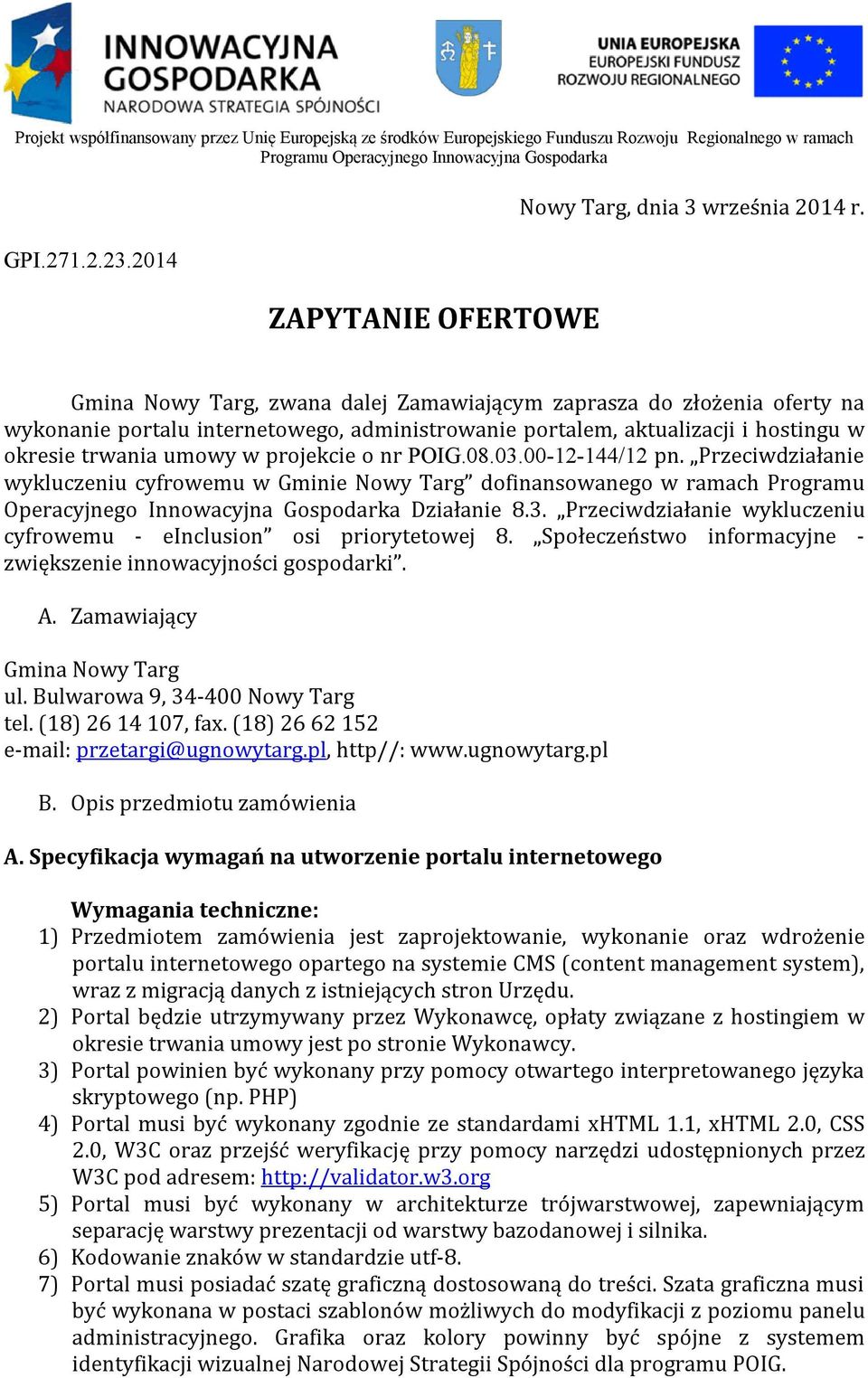 POIG.08.03.00-12-144/12 pn. Przeciwdziałanie wykluczeniu cyfrowemu w Gminie Nowy Targ dofinansowanego w ramach Programu Operacyjnego Innowacyjna Gospodarka Działanie 8.3. Przeciwdziałanie wykluczeniu cyfrowemu - einclusion osi priorytetowej 8.