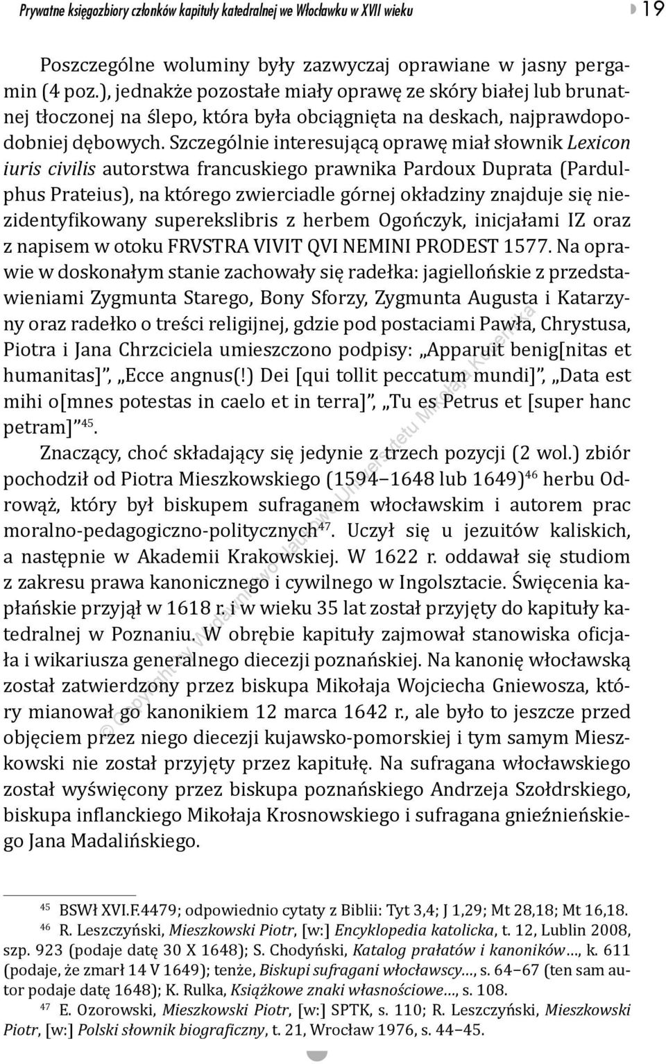 Szczególnie interesującą oprawę miał słownik Lexicon iuris civilis autorstwa francuskiego prawnika Pardoux Duprata (Pardulphus Prateius), na którego zwierciadle górnej okładziny znajduje się