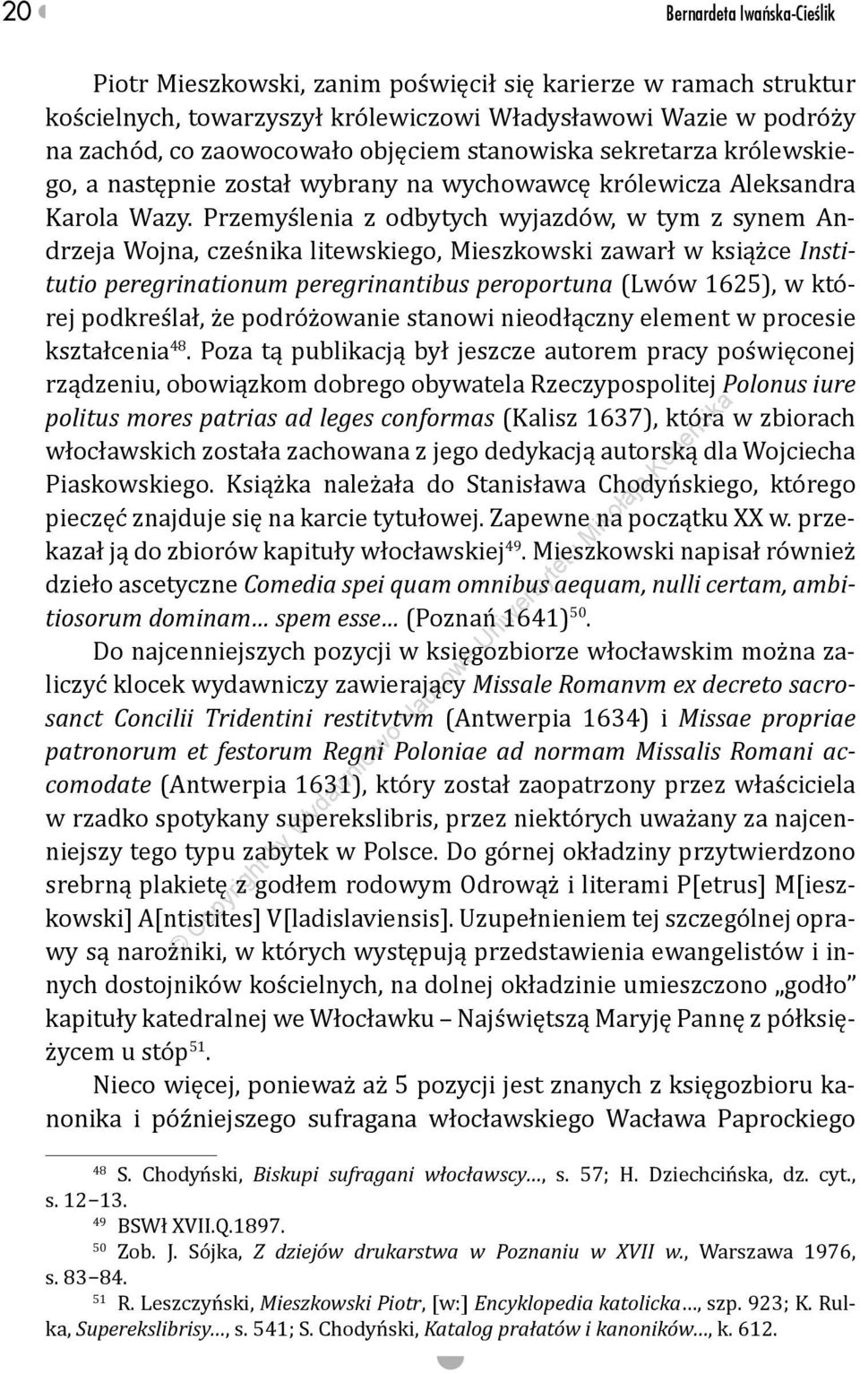 Przemyślenia z odbytych wyjazdów, w tym z synem Andrzeja Wojna, cześnika litewskiego, Mieszkowski zawarł w książce Institutio peregrinationum peregrinantibus peroportuna (Lwów 1625), w której
