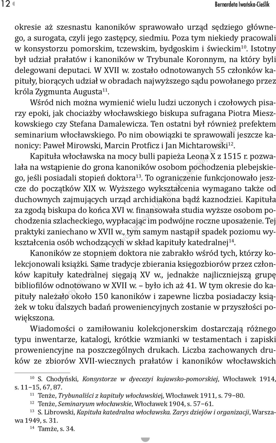 zostało odnotowanych 55 członków kapituły, biorących udział w obradach najwyższego sądu powołanego przez króla Zygmunta Augusta 11.