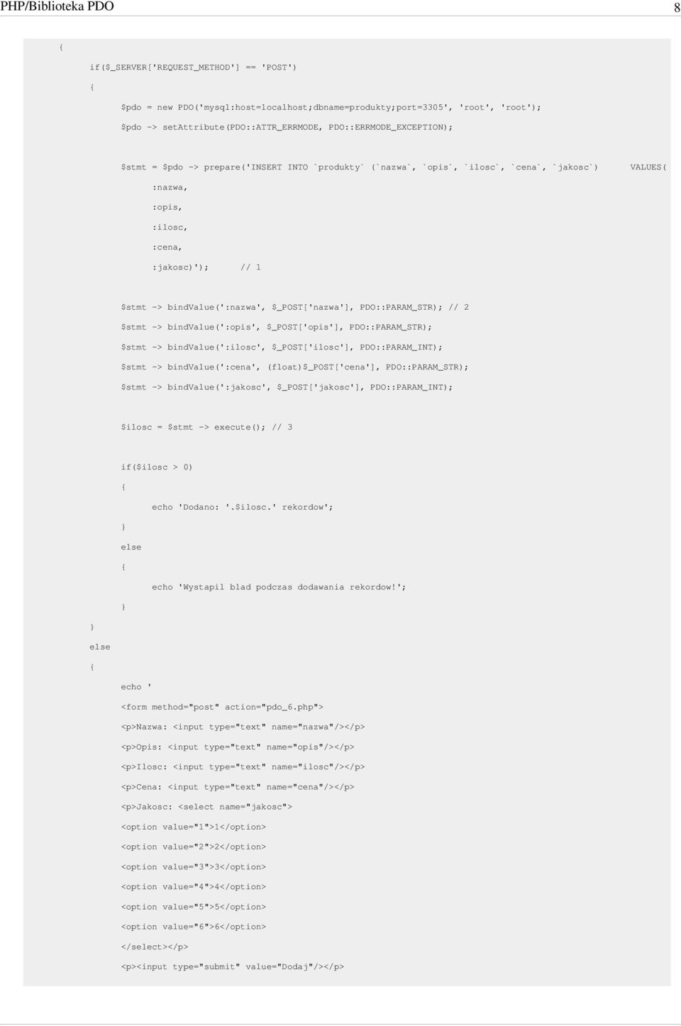 bindvalue(':nazwa', $_POST['nazwa'], PDO::PARAM_STR); // 2 $stmt -> bindvalue(':opis', $_POST['opis'], PDO::PARAM_STR); $stmt -> bindvalue(':ilosc', $_POST['ilosc'], PDO::PARAM_INT); $stmt ->