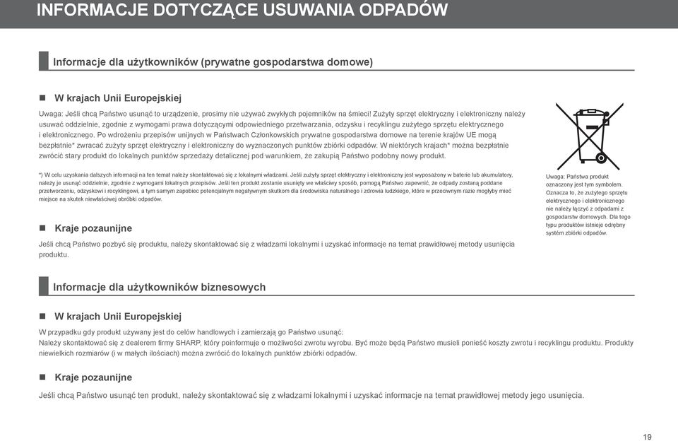 Zużyty sprzęt elektryczny i elektroniczny należy usuwać oddzielnie, zgodnie z wymogami prawa dotyczącymi odpowiedniego przetwarzania, odzysku i recyklingu zużytego sprzętu elektrycznego i