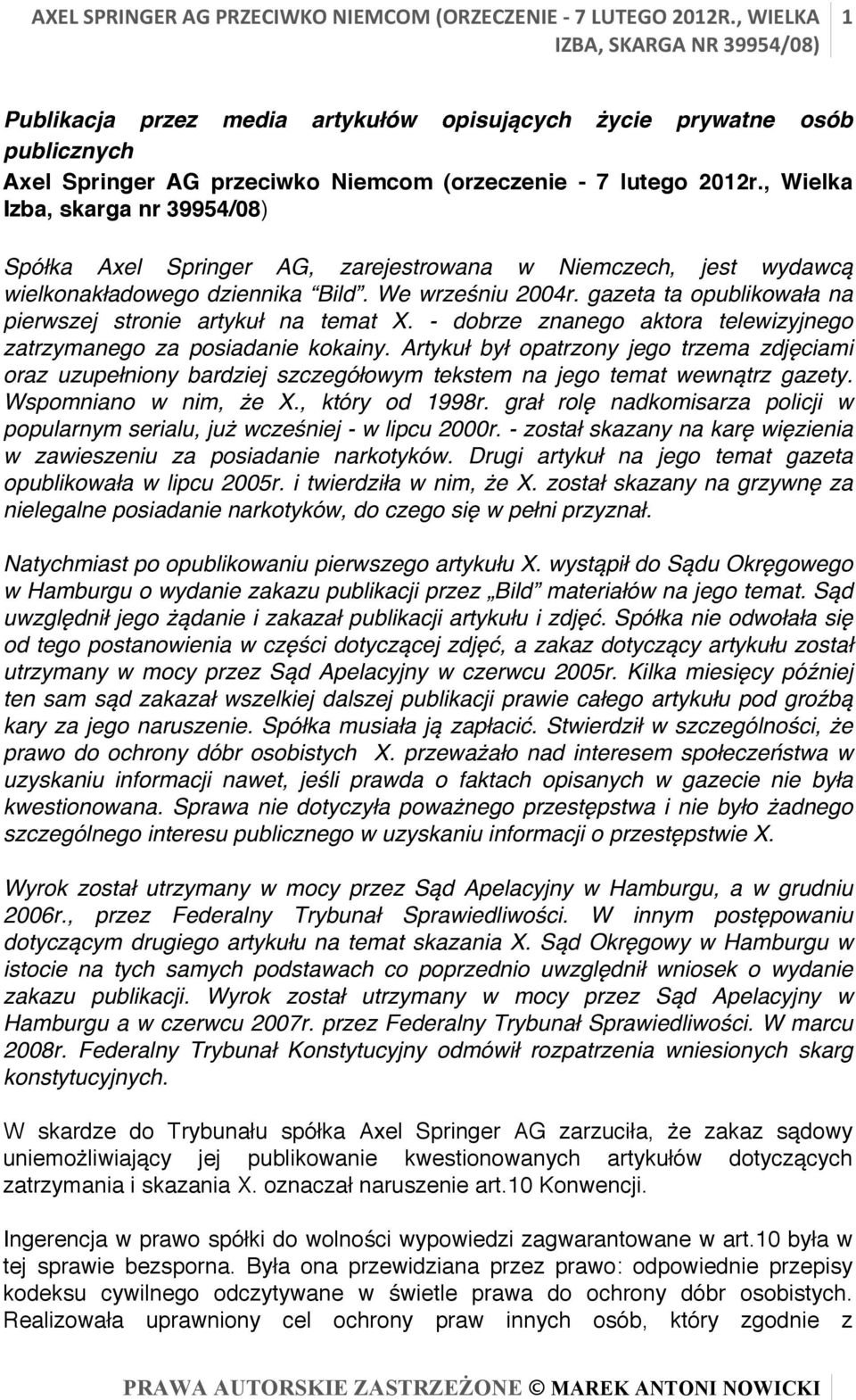 gazeta ta opublikowała na pierwszej stronie artykuł na temat X. - dobrze znanego aktora telewizyjnego zatrzymanego za posiadanie kokainy.